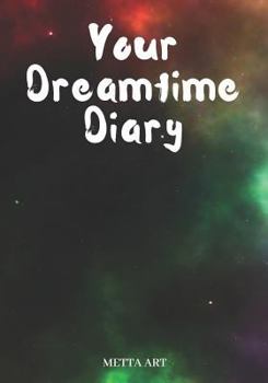 Paperback Your Dreamtime Diary: A Dream Year Log Book for You to Write in with Prompts - Universe Book