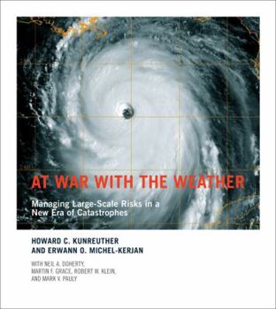Hardcover At War with the Weather: Managing Large-Scale Risks in a New Era of Catastrophes Book