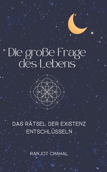 Paperback Die große Frage des Lebens: Das Rätsel der Existenz entschlüsseln [German] Book