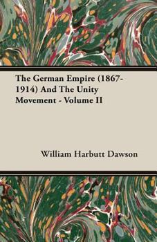 Paperback The German Empire (1867-1914) And The Unity Movement - Volume II Book