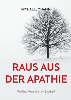 Paperback Raus aus der Apathie: Welcher Wert liegt im Leiden? [German] Book