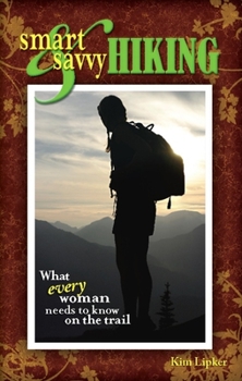 Paperback Smart & Savvy Hiking: What Every Woman Needs to Know on the Trail Book