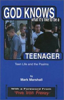 Paperback God Knows What It's Like to Be a Teenager: Teen Life and the Psalms Book