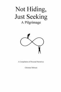 Paperback Not Hiding, Just Seeking: A Pilgrimage Book