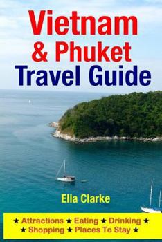 Paperback Vietnam & Phuket Travel Guide: Attractions, Eating, Drinking, Shopping & Places To Stay Book