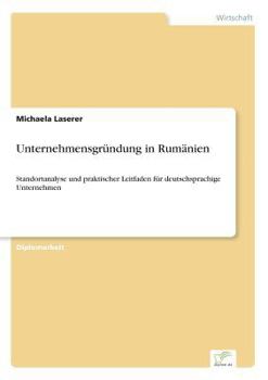 Paperback Unternehmensgründung in Rumänien: Standortanalyse und praktischer Leitfaden für deutschsprachige Unternehmen [German] Book