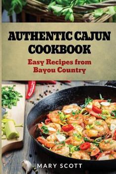 Paperback Authentic Cajun Cookbook: Easy Recipes from Bayou Country Book