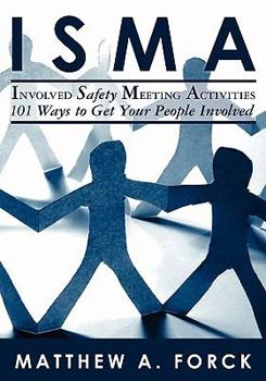 Paperback ISMA-Involved Safety Meeting Activities: 101 Ways to Get Your People Involved Book