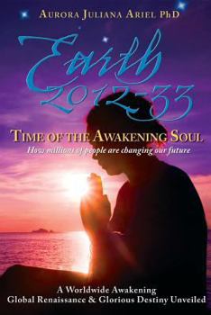 Paperback Earth 2012-33: Time of the Awakening Soul: How Millions of People Are Changing Our Future Book