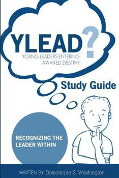 Paperback YLEAD (young leaders entering awaited destiny) Study Guide: Recognizing the Leader Within Book