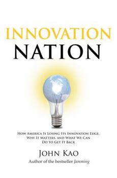 Hardcover Innovation Nation: How America Is Losing Its Innovation Edge, Why It Matters, and What We Can Do to Get It Back Book