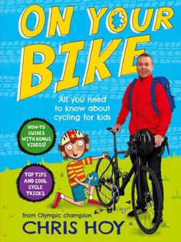 Spiral-bound On Your Bike: All you need to know about cycling for kids Book