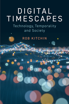 Hardcover Digital Timescapes: Technology, Temporality and Society Book