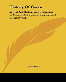 History of Corea: Ancient and Modern, With Description of Manners and Customs, Language and Geography