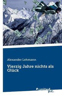 Paperback Vierzig Jahre nichts als Gl?ck [German] Book