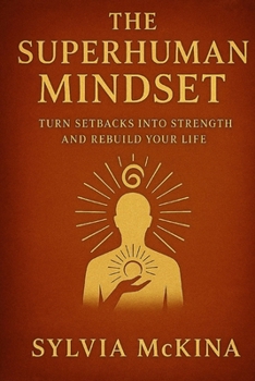 Paperback The Superhuman Mindset: Turn Setbacks Into Strength and Rebuild Your Life Book