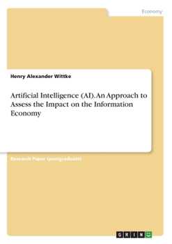 Paperback Artificial Intelligence (AI). An Approach to Assess the Impact on the Information Economy Book