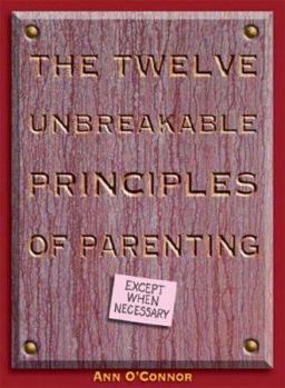 Paperback The Twelve Unbreakable Principles of Parenting Book
