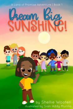 Paperback Dream Big Sunshine!: A Land of Promise Adventure | Book 1 Book