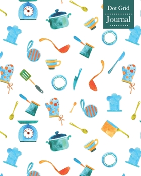 Paperback Dot Grid Journal: Notebook Planner with Kitchen Tools Themed Cover Design Book