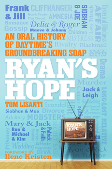 Hardcover Ryan's Hope: An Oral History of Daytime's Groundbreaking Soap Book