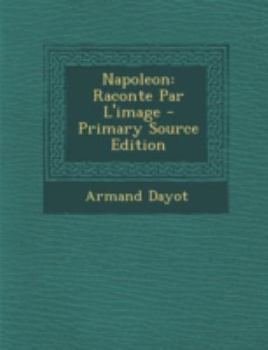 Paperback Napoleon: Raconte Par L'image [French] Book