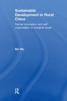 Paperback Sustainable Development in Rural China: Farmer Innovation and Self-Organisation in Marginal Areas Book