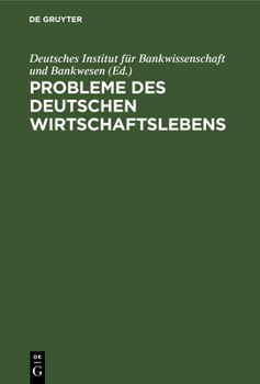Probleme Des Deutschen Wirtschaftslebens: Erstrebtes Und Erreichtes; Eine Sammlung Von Abhandlungen; [dr. Hjalmar Schacht Zum Vollendeten 60. Lebensjahre Am 22. Januar 1937 Gewidmet]