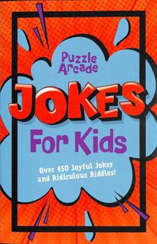 Paperback Puzzle Arcade: Jokes for Kids: Over 450 Joyful Jokes and Ridiculous Riddles! Book