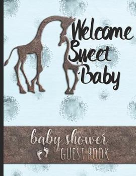 Welcome Sweet Baby - Baby Shower Guest Book: For Parents of Baby Boy - Guests Sign in & Write Specials Messages to Baby & Parents - Cute Giraffe Cover Design & Blue Background - Bonus Gift Log Include