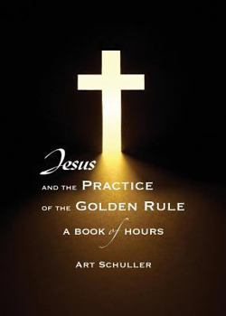 Paperback Jesus and the Practice of the Golden Rule Book