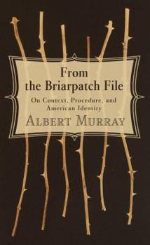 Hardcover From the Briarpatch File: On Context, Procedure, and American Identity Book
