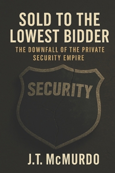 Paperback Sold to the Lowest Bidder: The Downfall of the Private Security Empire Book