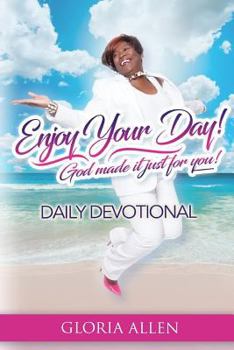 Paperback Enjoy Your Day! God Made it Just for You!: Daily Devotional Book
