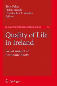 Quality of Life in Ireland: Social Impact of Economic Boom - Book #32 of the Social Indicators Research Series