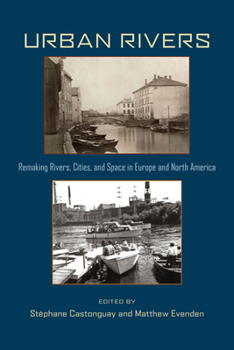 Paperback Urban Rivers: Remaking Rivers, Cities, and Space in Europe and North America Book