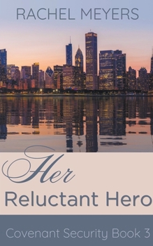 Her Reluctant Hero - Book #3 of the Covenant Security