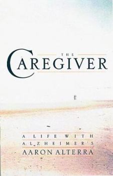 Hardcover The Caregiver: A Memoir of Life with Alzheimer's Book