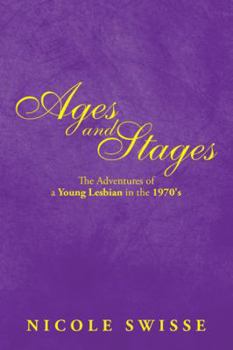 Paperback Ages and Stages: The Adventures of a Young Lesbian in the 1970's Book