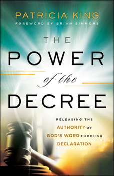 Paperback The Power of the Decree: Releasing the Authority of God's Word Through Declaration Book