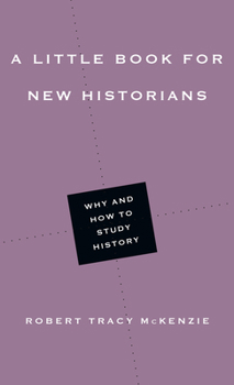 Paperback A Little Book for New Historians: Why and How to Study History Book