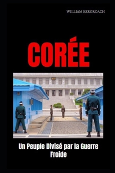 Paperback Corée: Un Peuple Divisé par la Guerre Froide [French] Book