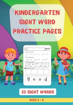Paperback 52 Kindergarten Sight Words Practice Pages: Learn, Color, Circle, Trace and Build Words Top 52 High-Frequency Words That are Key to Reading Success Book
