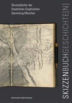 Hardcover Skizzenbuchgeschichte[n]: Skizzenb?cher Der Staatlichen Graphischen Sammlung M?nchen [German] Book