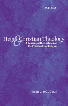 Hardcover Hegel and Christian Theology: A Reading of the Lectures on the Philosophy of Religion Book