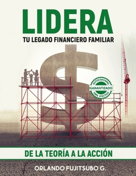 Paperback LIDERA tu Legado Financiero Familiar: De la Teoría a la Acción [Spanish] Book