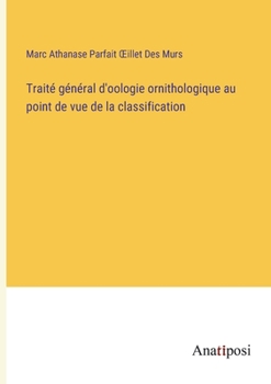 Paperback Traité général d'oologie ornithologique au point de vue de la classification [French] Book