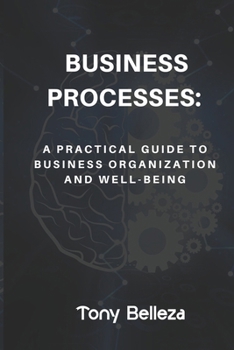 Paperback Business Process: A Practical Guide to Business Organization and Well-Being Book