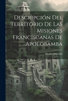 Paperback Descripción Del Territorio De Las Misiones Franciscanas De Apolobamba [Spanish] Book