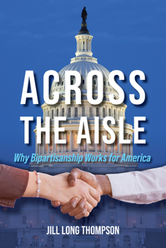 Paperback Across the Aisle: Why Bipartisanship Works for America Book